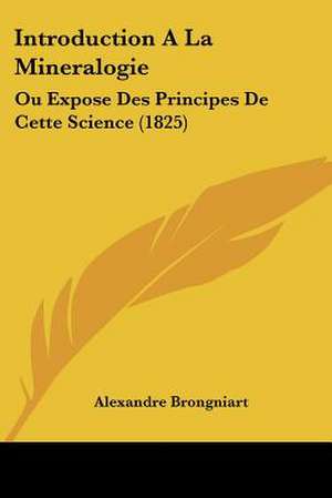 Introduction A La Mineralogie de Alexandre Brongniart