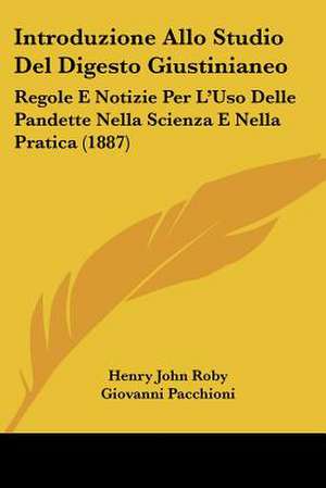 Introduzione Allo Studio Del Digesto Giustinianeo de Henry John Roby