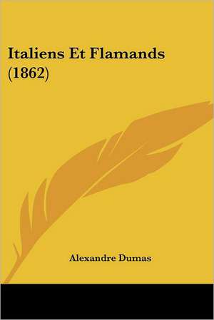 Italiens Et Flamands (1862) de Alexandre Dumas