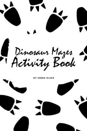 Dinosaur Mazes Activity Book for Children (6x9 Puzzle Book / Activity Book) de Sheba Blake