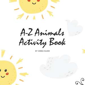 A-Z Animals Handwriting Practice Activity Book for Children (8.5x8.5 Coloring Book / Activity Book) de Sheba Blake