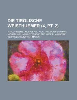 Tirolische Weisthuemer (4, PT. 2) de Geological Survey