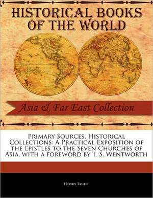 A Practical Exposition of the Epistles to the Seven Churches of Asia de Henry Blunt