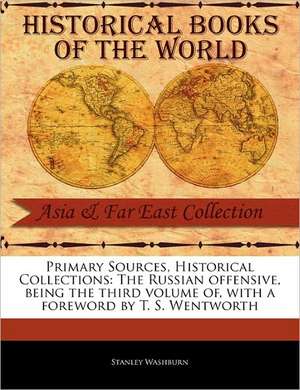 The Russian Offensive, Being the Third Volume of de Stanley Jr. Washburn