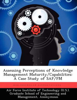Assessing Perceptions of Knowledge Management Maturity/Capabilities de Aaron M Blair