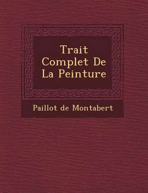 Trait&#65533; Complet De La Peinture de Paillot De Montabert