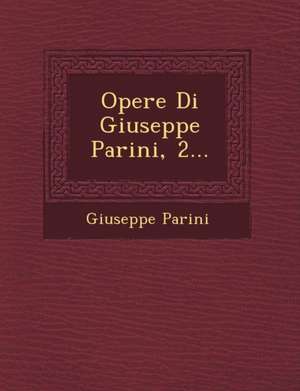 Opere Di Giuseppe Parini, 2... de Giuseppe Parini