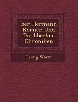 Ber Hermann Korner Und Die L Becker Chroniken de Georg Waitz