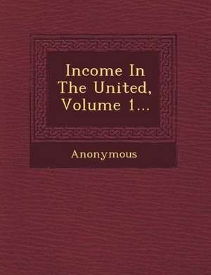 Income in the United, Volume 1... de Anonymous