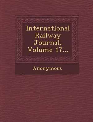 International Railway Journal, Volume 17... de Anonymous