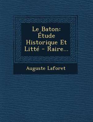 Le Baton: Étude Historique Et Litté - Raire... de Auguste Laforet