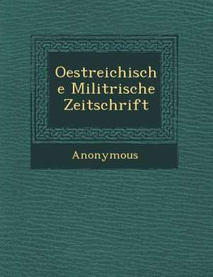 Oestreichische Milit Rische Zeitschrift de Anonymous