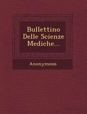 Bullettino Delle Scienze Mediche... de Anonymous