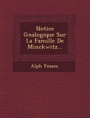 Notice G N Alogique Sur La Famille de Minckwitz... de Alph Fosses