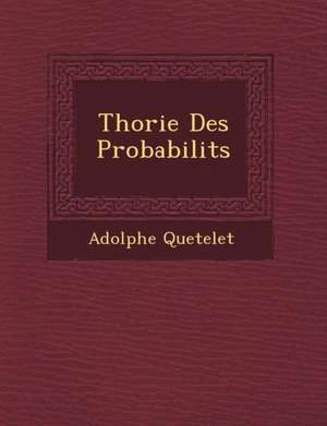 Th Orie Des Probabilit S de Adolphe Quetelet