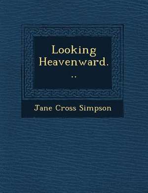 Looking Heavenward... de Jane Cross Simpson