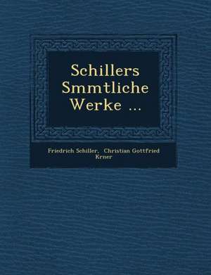 Schillers S&#65533;mmtliche Werke ... de Friedrich Schiller