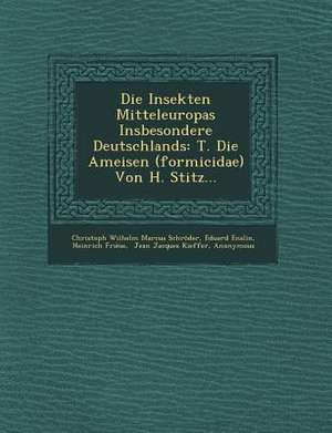 Die Insekten Mitteleuropas Insbesondere Deutschlands: T. Die Ameisen (Formicidae) Von H. Stitz... de Eduard Enslin