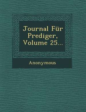 Journal Fur Prediger, Volume 25... de Anonymous