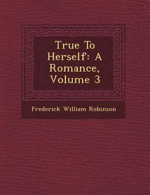 True to Herself de Frederick William Robinson