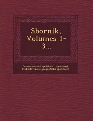 Sborník, Volumes 1-3... de &eskoslovenská Spol Zem&283;pisná