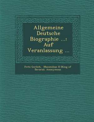 Allgemeine Deutsche Biographie ...: Auf Veranlassung ... de Fritz Gerlich