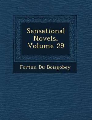 Sensational Novels, Volume 29 de Fortun Boisgobey