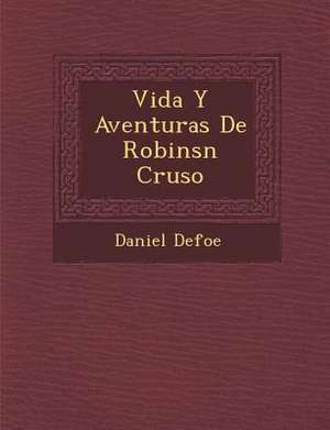 Vida Y Aventuras De Robins&#65533;n Cruso&#65533; de Daniel Defoe