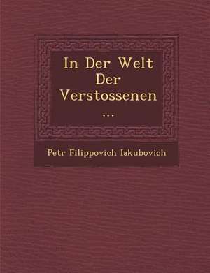 In Der Welt Der Verstossenen... de Petr Filippovich Iakubovich