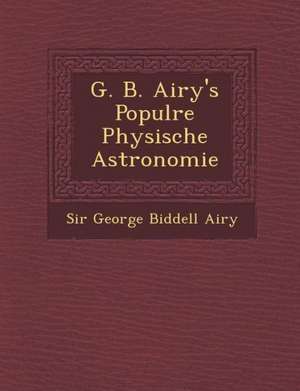 G. B. Airy's Popul Re Physische Astronomie de George Biddell Airy