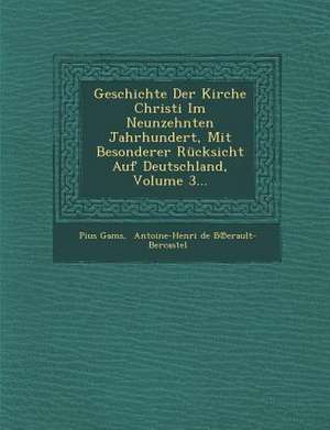 Geschichte Der Kirche Christi Im Neunzehnten Jahrhundert, Mit Besonderer Rücksicht Auf Deutschland, Volume 3... de Pius Gams