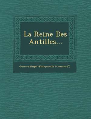 La Reine Des Antilles... de Gustave Hespel d'Harponville (Vicomte D