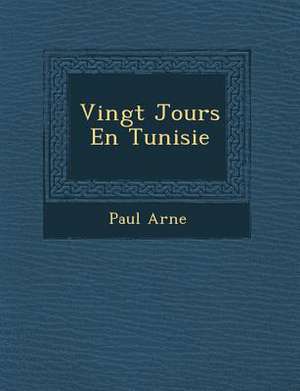 Vingt Jours En Tunisie de Paul Ar Ne