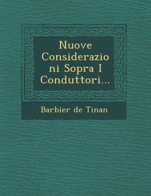 Nuove Considerazioni Sopra I Conduttori... de Barbier De Tinan