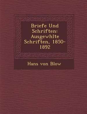 Briefe Und Schriften: Ausgew Hlte Schriften, 1850-1892 de Hans Von B. Low