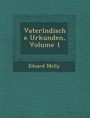 Vaterl Ndische Urkunden, Volume 1 de Eduard Melly