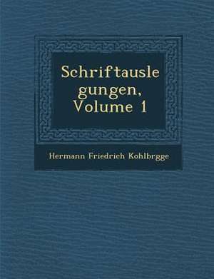 Schriftauslegungen, Volume 1 de Hermann Friedrich Kohlbr Gge