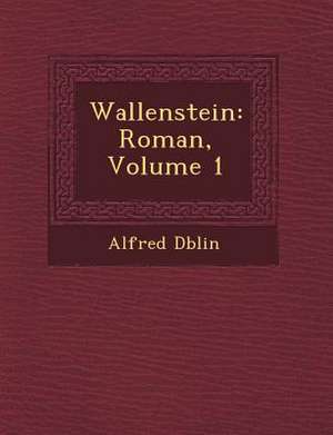 Wallenstein: Roman, Volume 1 de Alfred D. Blin