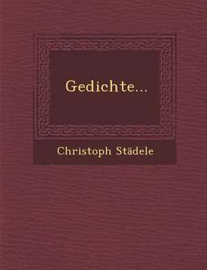 Gedichte... de Christoph Stadele