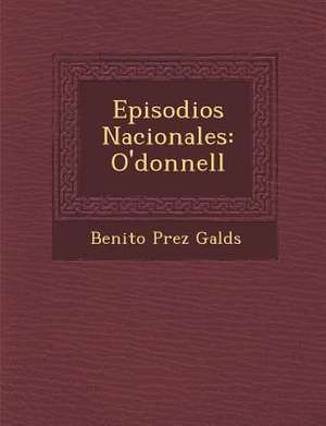 Episodios Nacionales: O'donnell de Gald&