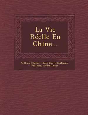 La Vie Réelle En Chine... de William C. Milne