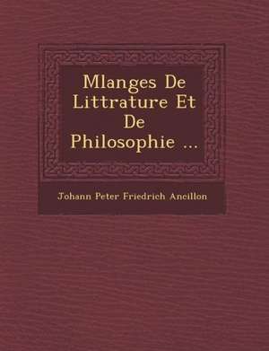 M Langes de Litt Rature Et de Philosophie ... de Johann Peter Friedrich Ancillon