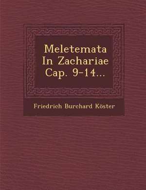 Meletemata in Zachariae Cap. 9-14... de Friedrich Burchard Koster