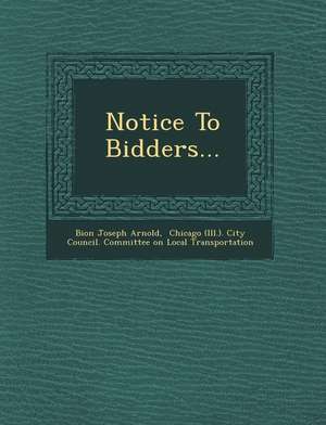 Notice to Bidders... de Bion Joseph Arnold