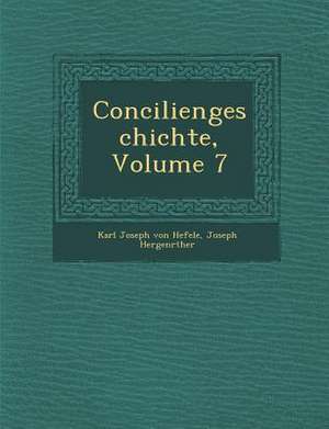 Conciliengeschichte, Volume 7 de Hergenr&