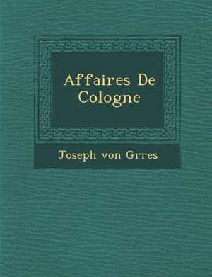 Affaires de Cologne de Joseph von G. Rres