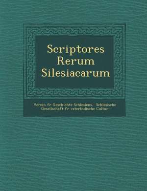 Scriptores Rerum Silesiacarum de Verein F. R. Geschichte Schlesiens