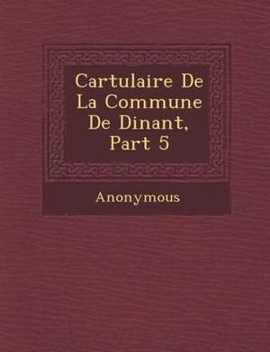 Cartulaire de La Commune de Dinant, Part 5 de Anonymous