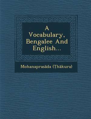 A Vocabulary, Bengalee And English... de (&