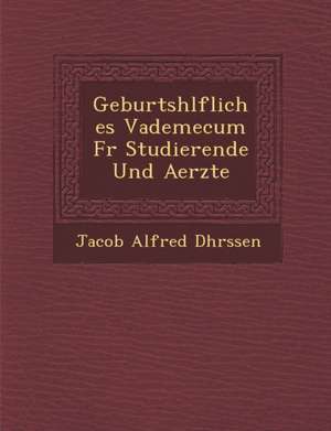 Geburtsh Lfliches Vademecum Fur Studierende Und Aerzte de Jacob Alfred D. Hrssen